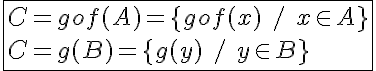 5$\fbox{C=gof(A)=\{gof(x)\hspace{5}/\hspace{5}x\in A\}\\C=g(B)=\{g(y)\hspace{5}/\hspace{5}y\in B\}}
